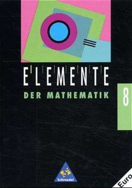 Elemente der Mathematik SI: Bände 7 - 10 für Nordrhein-Westfalen, Bremen, Hamburg, Hessen, Saarland und Schleswig-Holstein - Ausgabe 1993: Schülerband ... Hamburg, Hessen, Saarland... / Schülerband 8