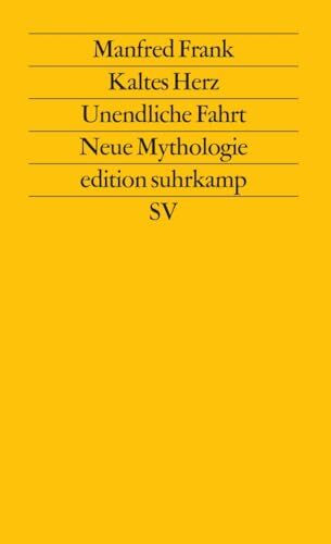 Kaltes Herz. Unendliche Fahrt. Neue Mythologie: Motiv-Untersuchungen zur Pathogenese der Moderne (edition suhrkamp)