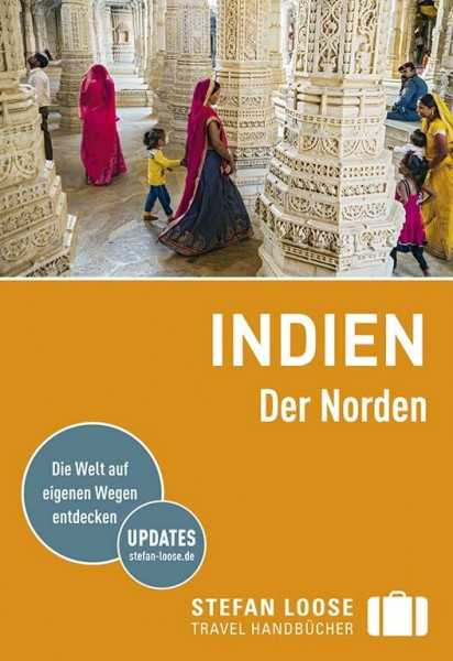 Stefan Loose Reiseführer Indien, Der Norden: Die Welt auf eigenen Wegen entdecken (Stefan Loose Travel Handbücher)