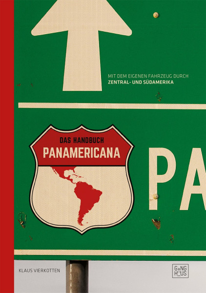 Panamericana - das Handbuch: Mit dem eigenen Fahrzeug durch Zentral- und Südamerika