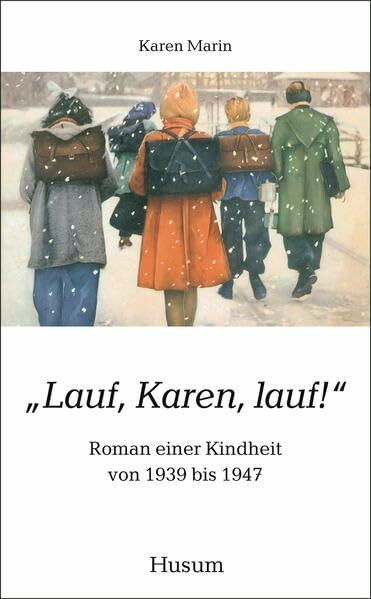 Husum Druck- und Verlagsgesellschaft „Lauf, Karen, Lauf!“, Roman Einer Kindheit Von 1939 Bis 1947 (Husum-Taschenbuch)