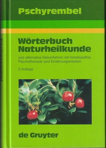 Pschyrembel Wörterbuch Naturheilkunde und alternative Heilverfahren: Mit Homoopathie, Psychotherapic Und Ernahrungsmedizin 2., Vollig Uberarbeitete Und Erweiterte Auflage