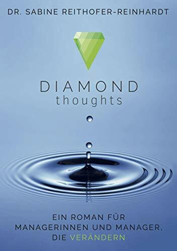 Diamond Thoughts: Ein Roman für Managerinnen und Manager, die verändern