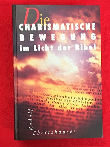 Die Charismatische Bewegung im Licht der Bibel