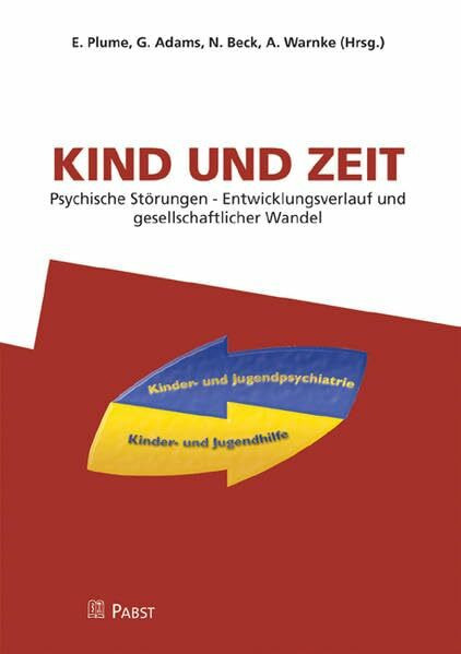 Kind und Zeit. Psychische Störungen - Entwicklungsverlauf und gesellschaftlicher Wandel