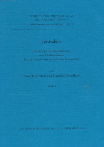 Jerusalem: Grundzüge der Baugeschichte vom Chalkolithikum bis zur Frühzeit der osmanischen Herrschaft (Tübinger Atlas des Vorderen Orients (TAVO)) Jerusalem: Grundzüge der Baugeschichte vom Chalkolithikum bis zur Frühzeit der osmanischen Herrschaft (Tübinger Atlas des Vorderen Orients (TAVO))