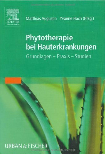 Phytotherapie bei Hauterkrankungen: Grundlagen - Praxis - Studien