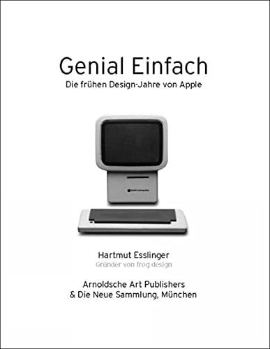 Genial Einfach: Die frühen Design-Jahre von Apple