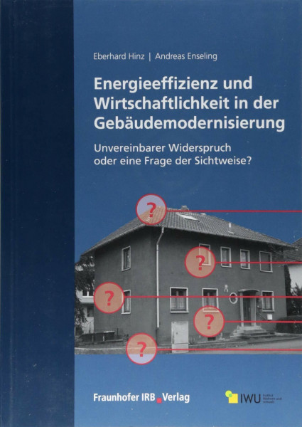 Energieeffizienz und Wirtschaftlichkeit in der Gebäudemodernisierung: Unvereinbarer Widerspruch oder eine Frage der Sichtweise?