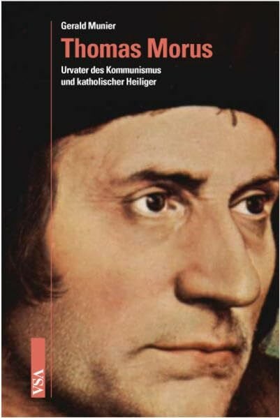 Thomas Morus: Urvater des Kommunismus und katholischer Heiliger