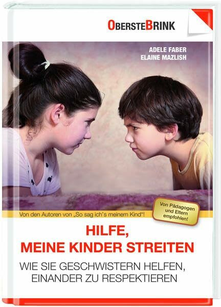 Hilfe, meine Kinder streiten: Wie Sie Geschwistern helfen, einander zu respektieren. Kinder stärken, Sozialkompetenz fördern: praxisnahe Lösungsansätze für eine positive Geschwisterbeziehung