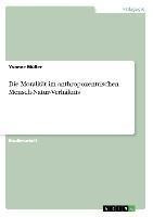 Die Moralität im anthropozentrischen Mensch-Natur-Verhältnis