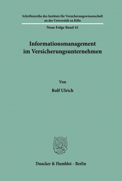 Informationsmanagement im Versicherungsunternehmen. (Schriftenreihe des Instituts für Versicherungswissenschaft an der Universität zu Köln. Neue Folge, Band 41)