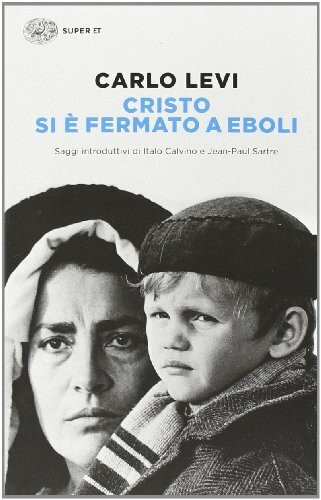 Cristo si è fermato a Eboli: Con saggi di Italo Calvino e Jean-Paul Sartre (Super ET)