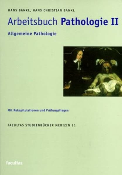 Arbeitsbuch Pathologie, Bd.2, Allgemeine Pathologie (Facultas Studienbücher Medizin)