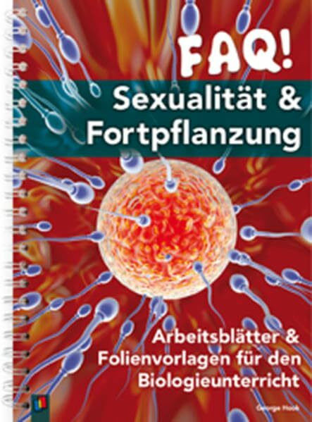 FAQ! Sexualität & Fortpflanzung: Arbeitsblätter und Folienvorlagen für den Biologieunterricht