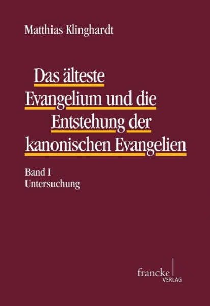 Das älteste Evangelium und die Entstehung der kanonischen Evangelien Band I