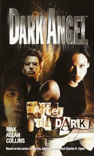 Dark Angel : After the Dark: A Novel