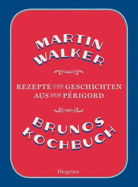 Brunos Kochbuch: Rezepte und Geschichten aus dem Périgord