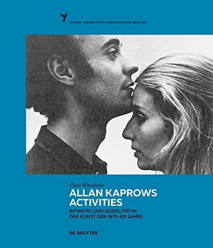 Allan Kaprows Activities: Intimität und Sozialität in der Kunst der 1970er-Jahre (Phoenix, 9)
