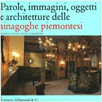 Parole, immagini, oggetti e architetture delle sinagoghe piemontesi