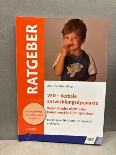 VED - Verbale Entwicklungsdyspraxie: Wenn Kinder nicht oder kaum verständlich sprechen (Ratgeber für Angehörige, Betroffene und Fachleute)