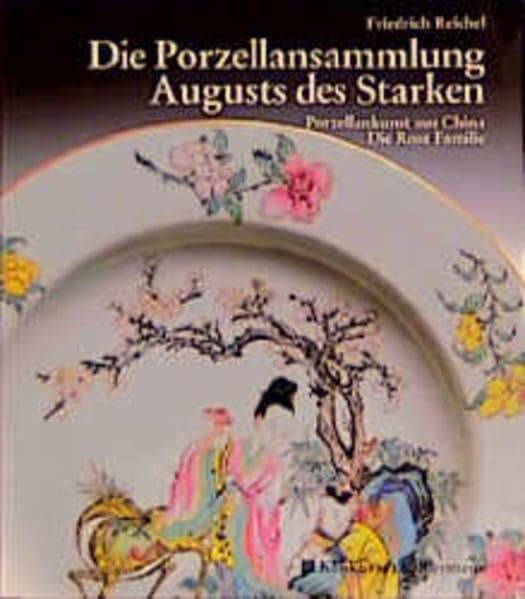 Die Porzellansammlung Augusts des Starken: Chinaporzellan - Die rosa Familie