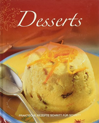 Desserts - Praktische Rezepte Schritt für Schritt