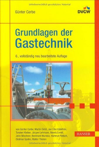 Grundlagen der Gastechnik: Gasbeschaffung - Gasverteilung - Gasverwendung