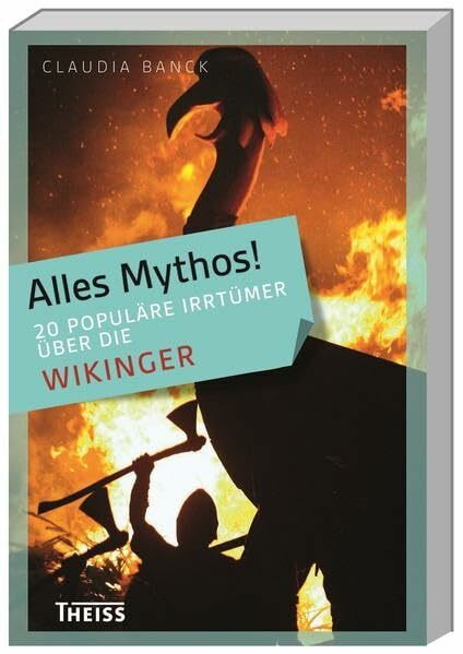 Theiss in Herder Alles Mythos! 20 Populäre Irrtümer über Die Wikinger