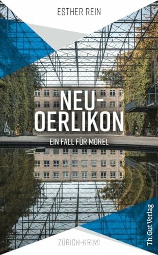 Neu-Oerlikon: Ein Fall für Morel (Th. Gut Regional Krimiserie)