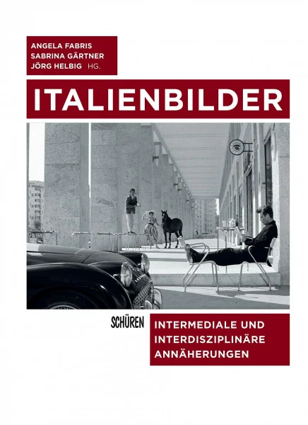 Italienbilder: Intermediale und interdisziplinäre Annäherungen (Schriften zur Kultur- und Mediensemiotik)