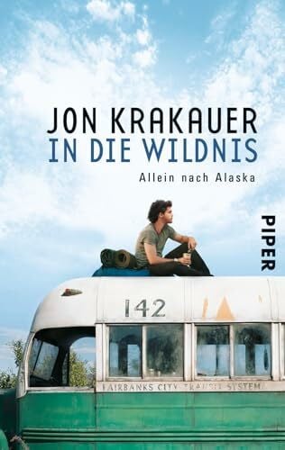 In die Wildnis: Allein nach Alaska | Das Buch zum Film "Into the wild"