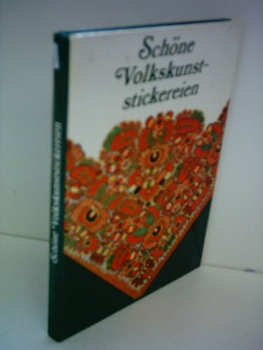 Schöne Volkskunststickereien. Aus der Textilsammlung des Museums für Kunsthandwerk Dresden