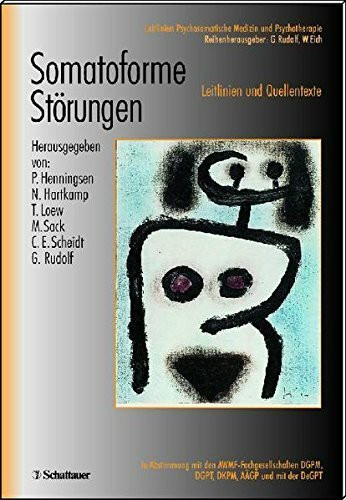 Somatoforme Störungen: Leitlinien und Quellentexte (Leitlinien Psychosomatische Medizin und Psychotherapie) (Leitlinien Psychosomatische Medizin und ... AÄGP, DGPM, DGPT, DKPM)