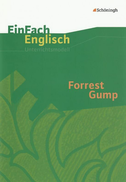 EinFach Englisch Unterrichtsmodelle. Unterrichtsmodelle für die Schulpraxis: EinFach Englisch Unterrichtsmodelle: Forrest Gump: Filmanalyse