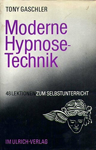Moderne Hypnose-Technik. 48 Lektionen zum Selbstunterricht