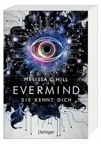 Evermind. Sie kennt dich: Spannende Dystopie für Jugendliche über die Gefahren von KI