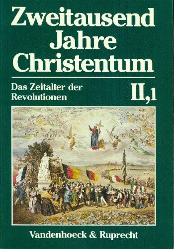 Zweitausend Jahre Christentum: Das Zeitalter der Revolution. Bd.2,1 Revolution