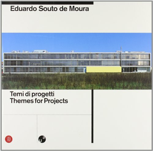 Eduardo Souto De Moura. Temi di progetti / Themes for Projects.