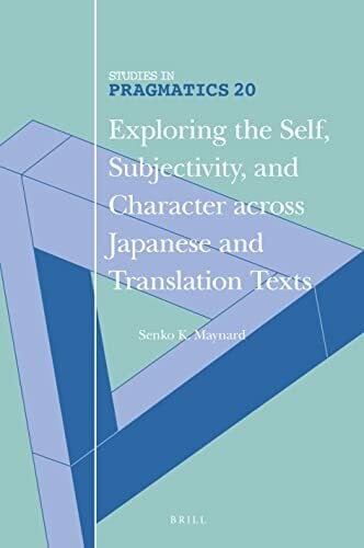 Exploring the Self, Subjectivity, and Character Across Japanese and Translation Texts (Studies in Pragmatics)