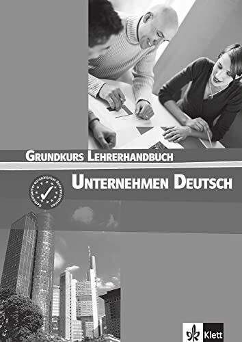 Unternehmen Deutsch Grundkurs: Lehrerhandbuch