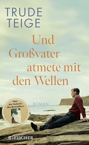 Und Großvater atmete mit den Wellen: Roman | Das ergreifende Werk nach ‚Als Großmutter im Regen tanzte‘ (Die Großmutter-Reihe, Band 2)
