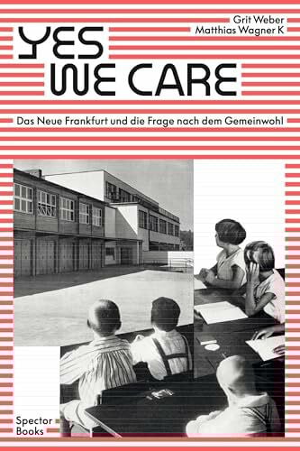 Yes, we care: Das Neue Frankfurt und die Frage nach dem Gemeinwohl