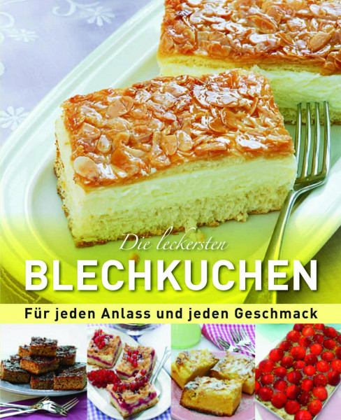 Blechkuchen: Für jeden Anlass und jeden Geschmack