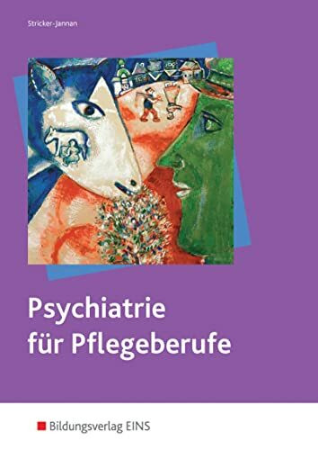 Psychiatrie für Pflegeberufe: für Pflegeberufe Lehr-/Fachbuch