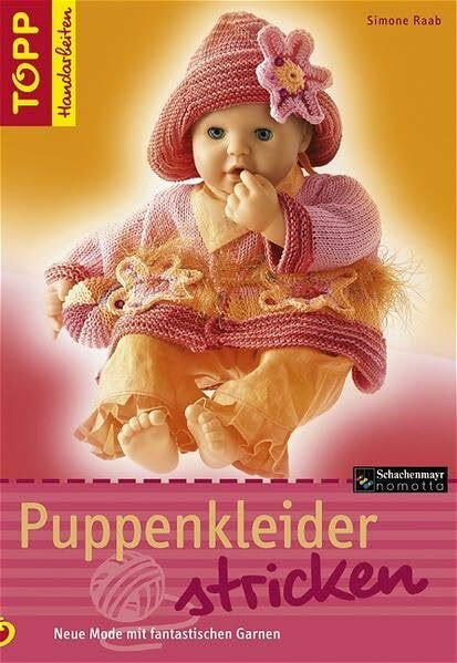 Puppenkleider stricken: Neue Mode mit fantastischen Garnen (TOPP Handarbeiten)
