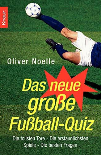 Das neue große Fußball-Quiz: Die tollsten Tore - Die erstaunlichsten Spiele - Die besten Fragen