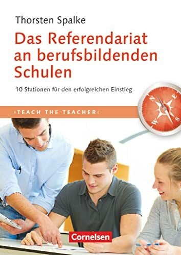 Teach the teacher: Das Referendariat an berufsbildenden Schulen - 10 Stationen für den erfolgreichen Einstieg - Fachbuch