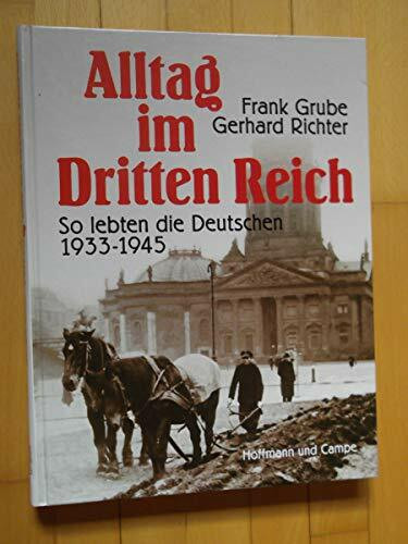Alltag im Dritten Reich. So lebten die Deutschen 1933 - 1945